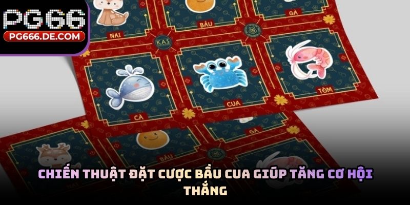 Chiến thuật đặt cược bầu cua giúp tăng cơ hội thắng