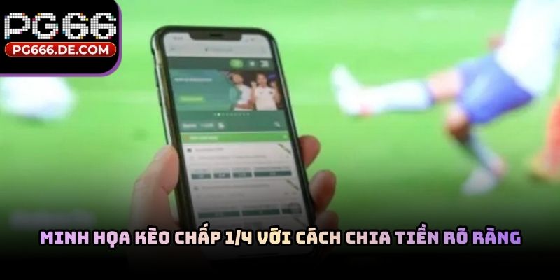 Minh họa kèo chấp 1/4 với cách chia tiền rõ ràng
