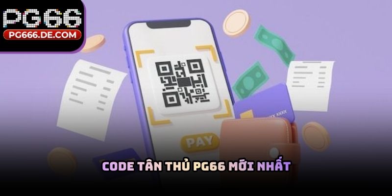 Code tân thủ PG66 mới nhất