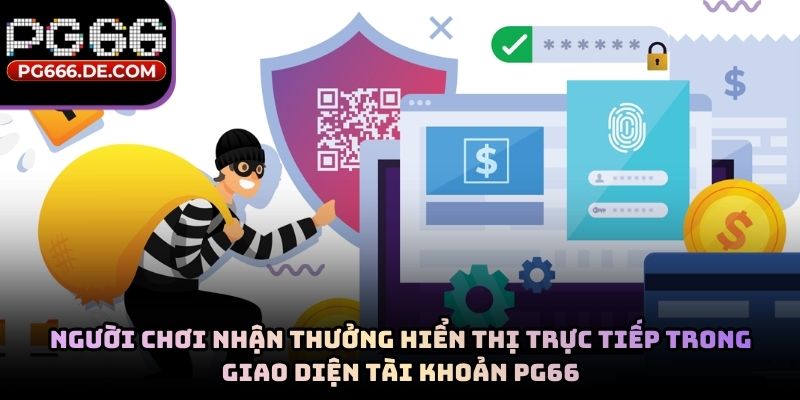 Người chơi nhận thưởng hiển thị trực tiếp trong giao diện tài khoản PG66