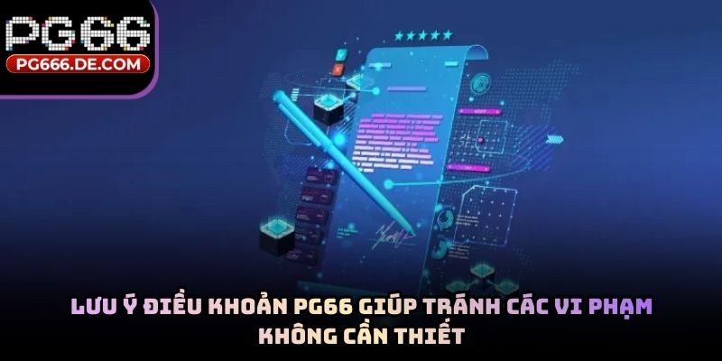 Lưu ý điều khoản PG66 giúp tránh các vi phạm không cần thiết