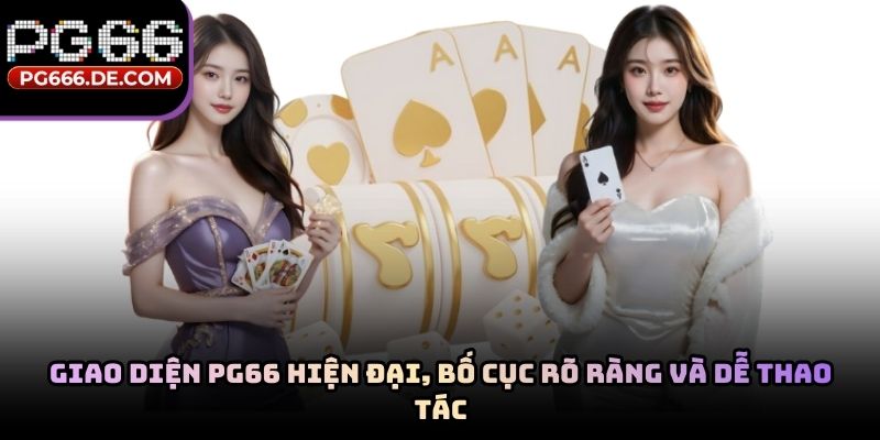 Giao diện PG66 hiện đại, bố cục rõ ràng và dễ thao tác