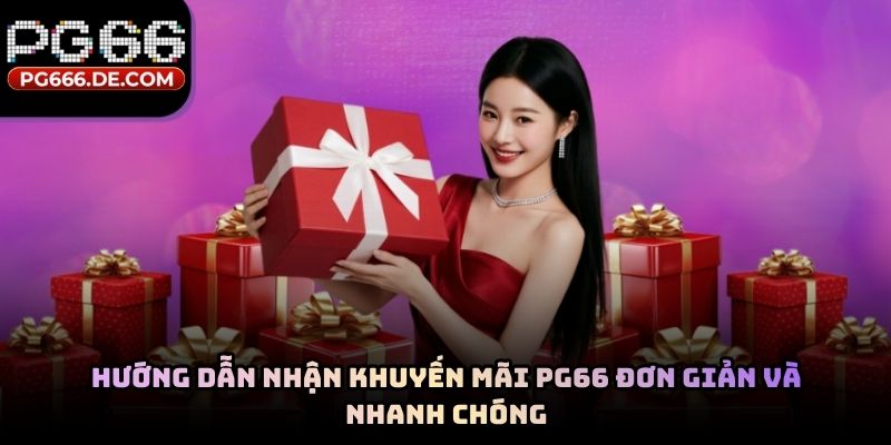 Hướng dẫn nhận khuyến mãi PG66 đơn giản và nhanh chóng