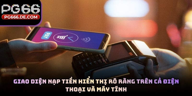 Giao diện nạp tiền hiển thị rõ ràng trên cả điện thoại và máy tính