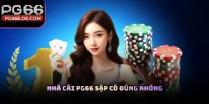 Nhà cái PG66 sập có đúng không