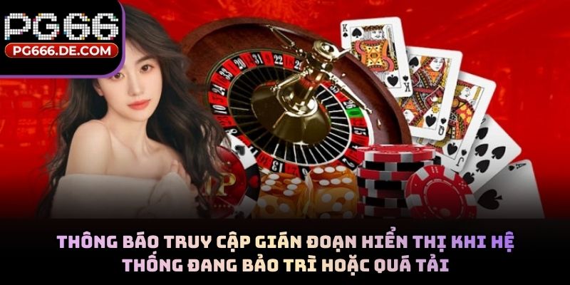 Thông báo truy cập gián đoạn hiển thị khi hệ thống đang bảo trì hoặc quá tải