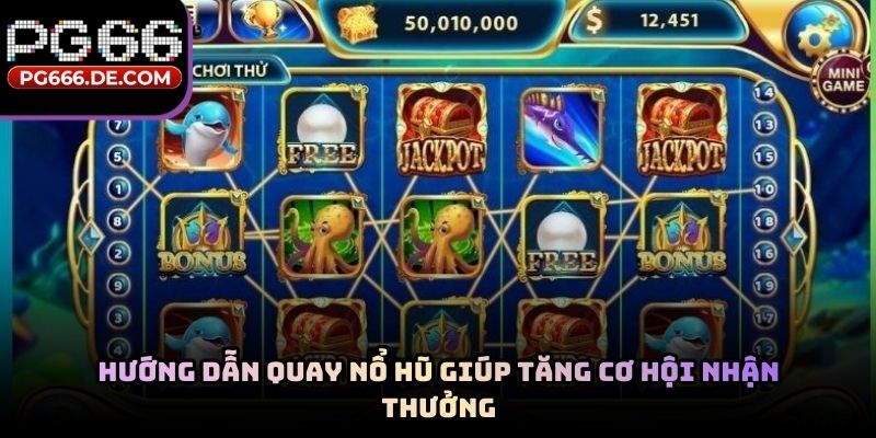Hướng dẫn quay nổ hũ giúp tăng cơ hội nhận thưởng