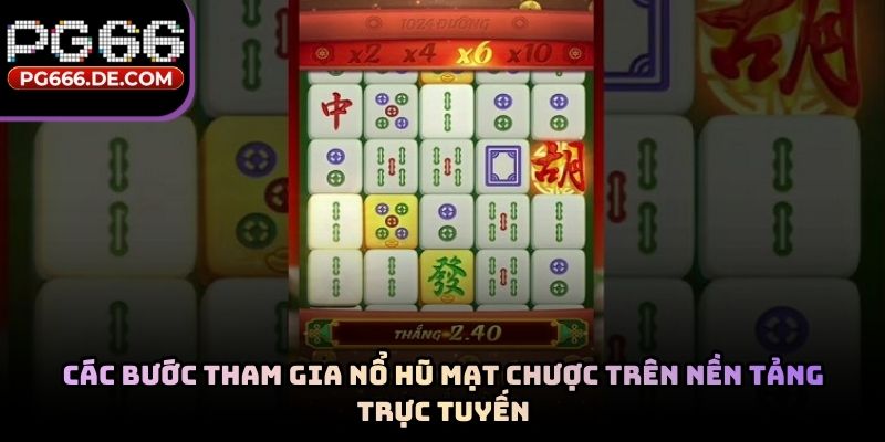 Các bước tham gia nổ hũ mạt chược trên nền tảng trực tuyến