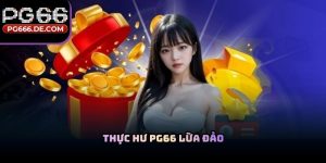 Thực hư PG66 lừa đảo