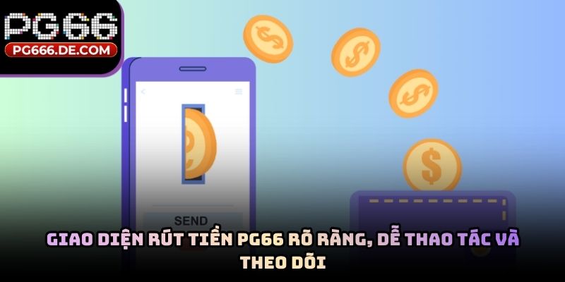 Giao diện rút tiền PG66 rõ ràng, dễ thao tác và theo dõi