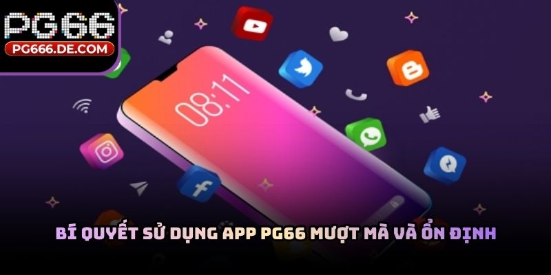 Bí quyết sử dụng app PG66 mượt mà và ổn định